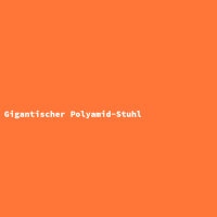 Gigantischer Polyamid-Stuhl