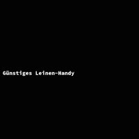 G&uuml;nstiges Leinen-Handy