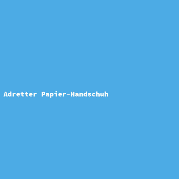 Adretter Papier-Handschuh