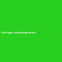 Luftiges Plutonium-Brett