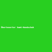 Überteuerter Samt-Handschuh